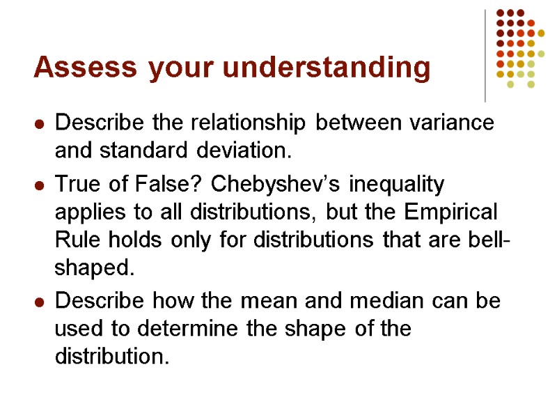 Assess your understanding Describe the relationship between variance and standard deviation. True of False?